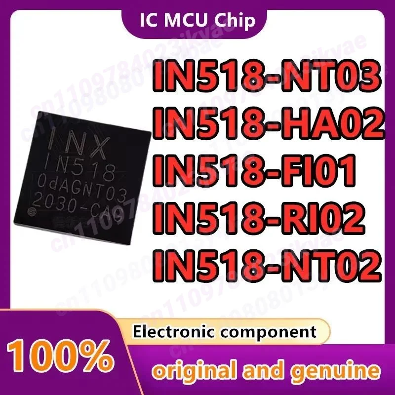 5PCS/LOT IN518-NT02 IN518-RI02 IN518-FI01 IN518-HA02 IN518-NT03 new LCD IC chip package QFN Original genuine
5PCS/LOT IN518-NT02 IN518-RI02 IN518-FI01 IN518-HA02 IN518-NT03 new LCD IC chip package QFN Original genuine