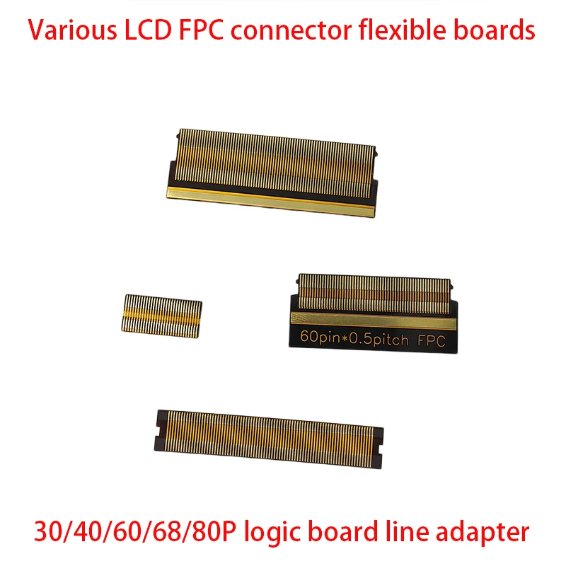 Various LCD screen FPC connectors, flexible boards, 30/40/60/68/80P logic board line adapters, customized FPC
Various LCD screen FPC connectors, flexible boards, 30/40/60/68/80P logic board line adapters, customized FPC