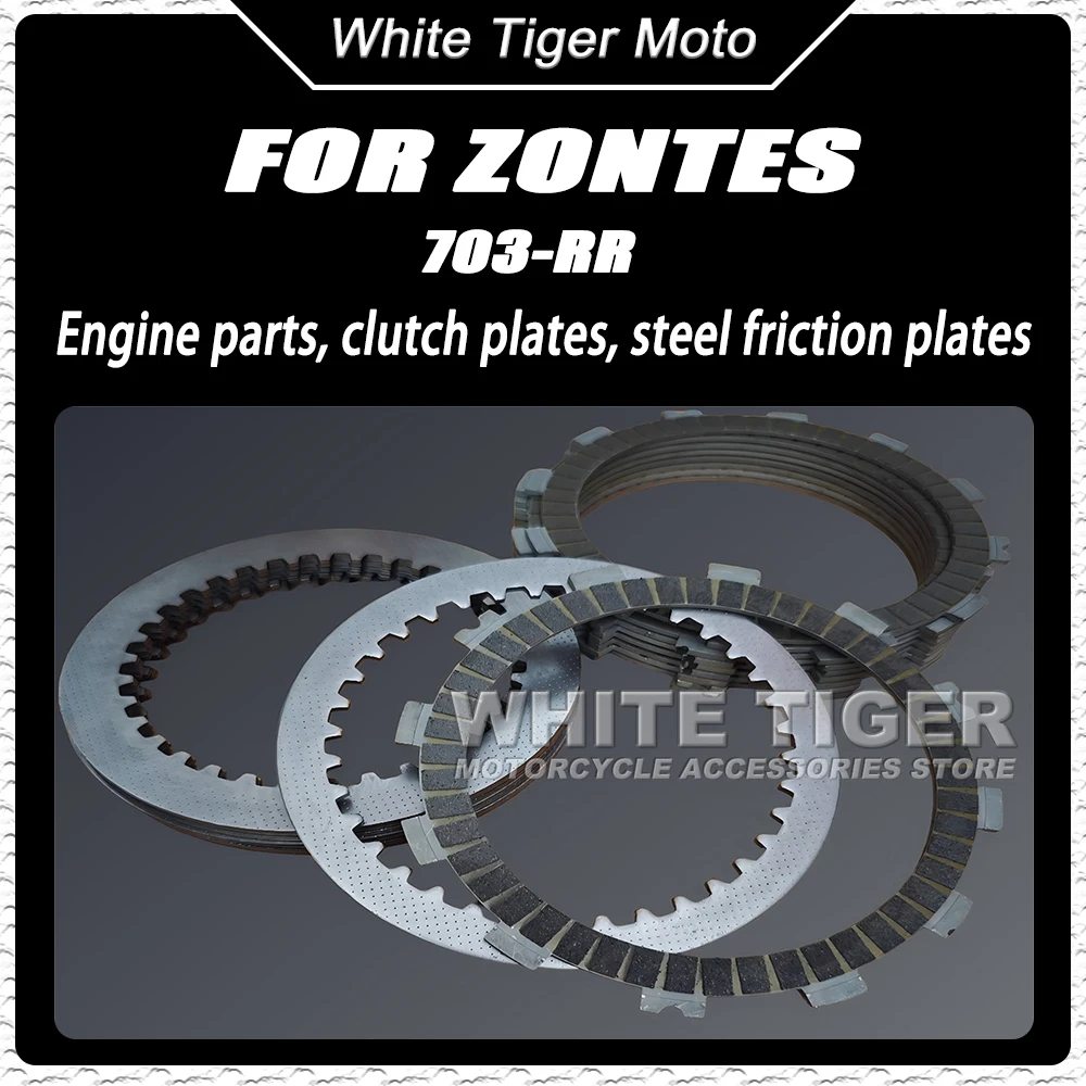FIt ZONTES 703 R 703/R Motorcycle Engine Parts Clutch Plates Steel Plates Friction Plates FOR ZONTES 703RR 703-RR 703F 703-F 7 R
FIt ZONTES 703 R 703/R Motorcycle Engine Parts Clutch Plates Steel Plates Friction Plates FOR ZONTES 703RR 703-RR 703F 703-F 7 R