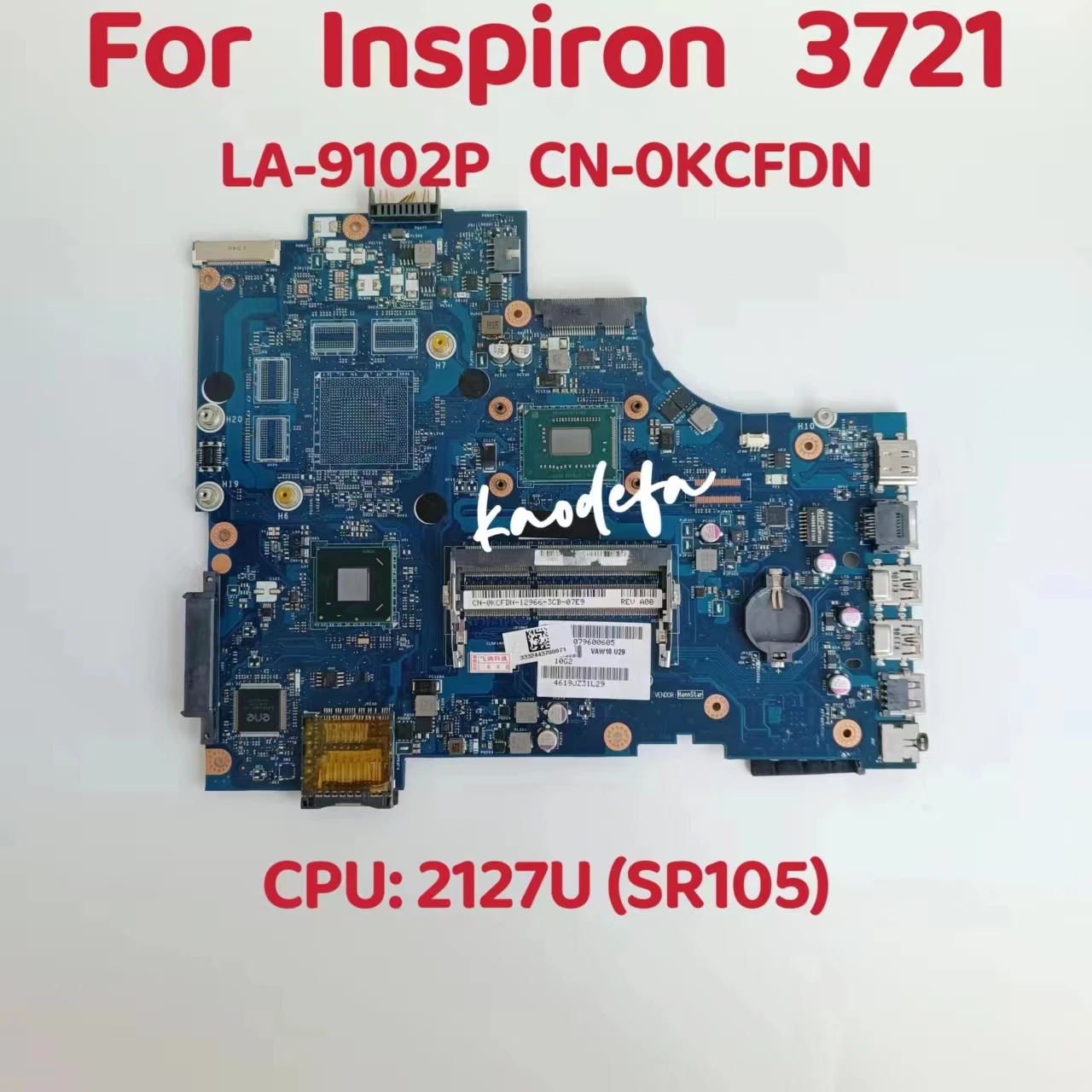 VAW11 LA-9102P Mainboard For Dell Latitude 3721 Laptop Motherboard CPU: 2127U SR105 CN-0KCFDN 0KCFDN KCFDN 100% Test OK
VAW11 LA-9102P Mainboard For Dell Latitude 3721 Laptop Motherboard CPU: 2127U SR105 CN-0KCFDN 0KCFDN KCFDN 100% Test OK