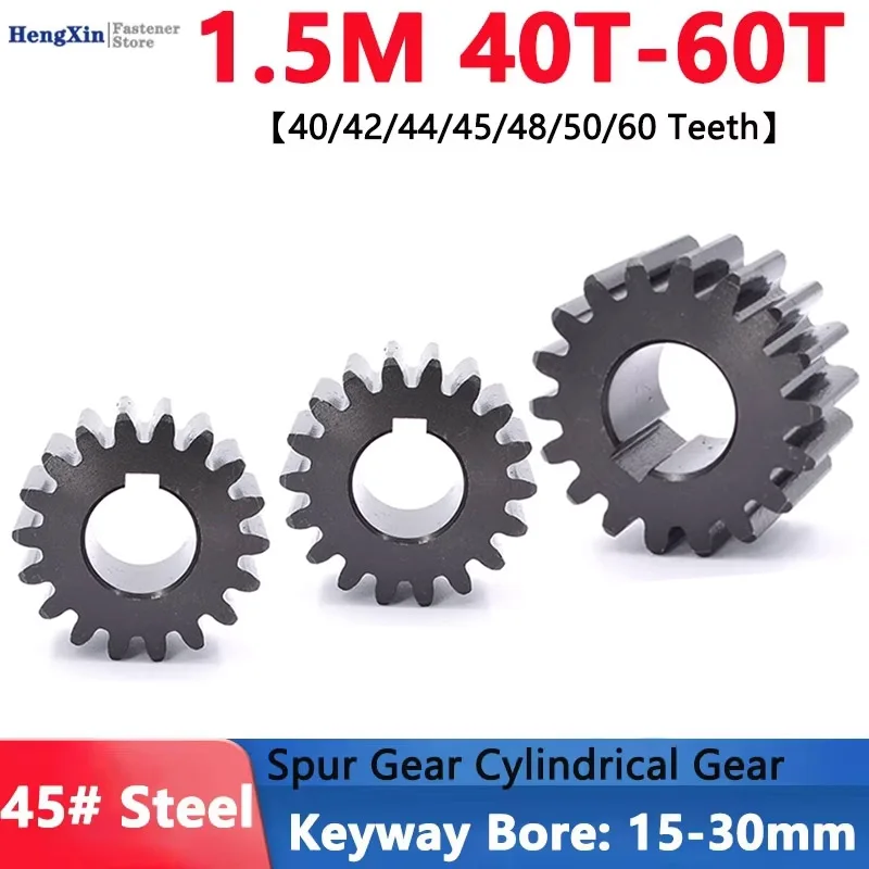 1PCS 45# Steel Spur Gear 1.5M 1.5 Module 40/42/44/45/48/50/60 Teeth Flat Cylindrical Drive Gear Keyway Bore 15/16/17/18/19/-30mm
1PCS 45# Steel Spur Gear 1.5M 1.5 Module 40/42/44/45/48/50/60 Teeth Flat Cylindrical Drive Gear Keyway Bore 15/16/17/18/19/-30mm