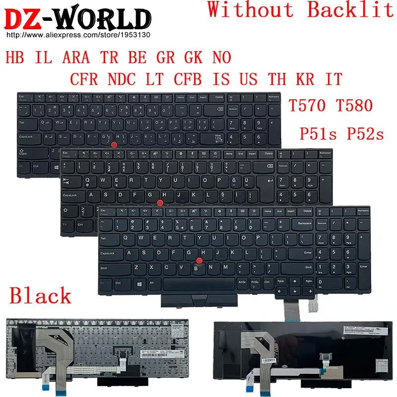 Клавиатура для ноутбука Lenovo Thinkpad T570 P51S T580 P52S, клавиатура HB IL ARA TR BE GR GK NO CFR NDC LT CFB IS US TH KR IT, корейский, арабский
Клавиатура для ноутбука Lenovo Thinkpad T570 P51S T580 P52S, клавиатура HB IL ARA TR BE GR GK NO CFR NDC LT CFB IS US TH KR IT, корейский, арабский
