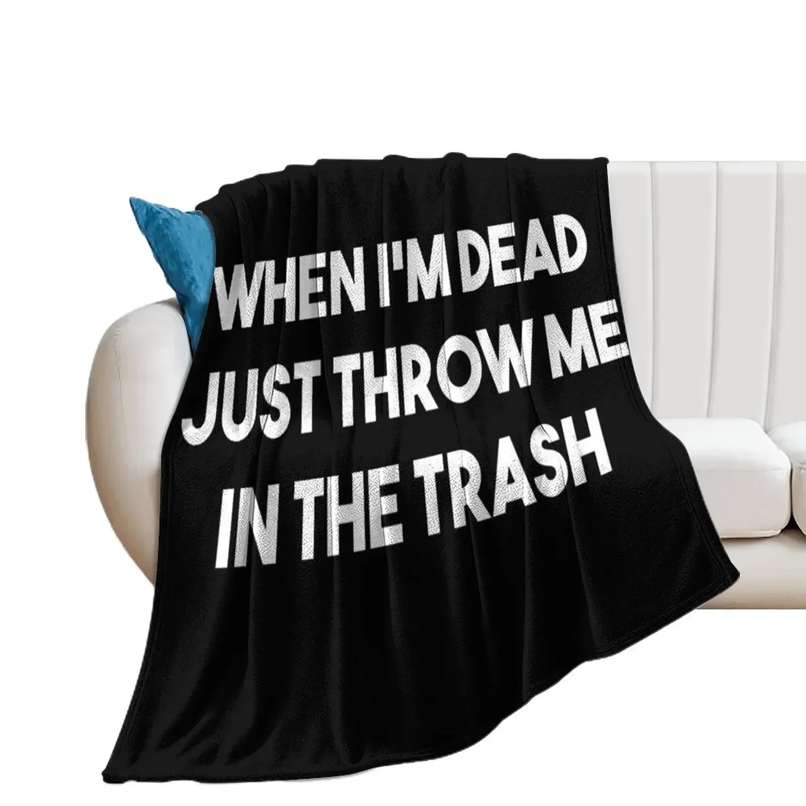 When I'm dead just throw me in the trash Throw Blanket cosplay anime Thin Blankets For Baby Blankets
When I'm dead just throw me in the trash Throw Blanket cosplay anime Thin Blankets For Baby Blankets