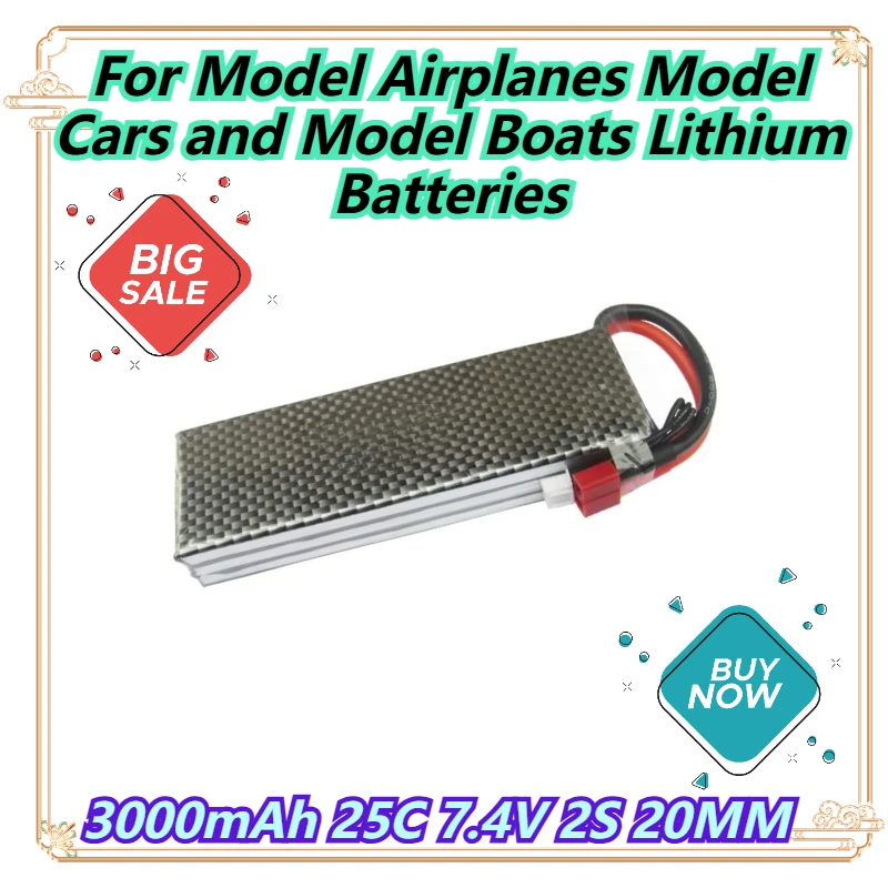 3000mAh 25C 7.4V 2S 20MM For Model Airplanes Model Cars and Model Boats Lithium Batteries
3000mAh 25C 7.4V 2S 20MM For Model Airplanes Model Cars and Model Boats Lithium Batteries