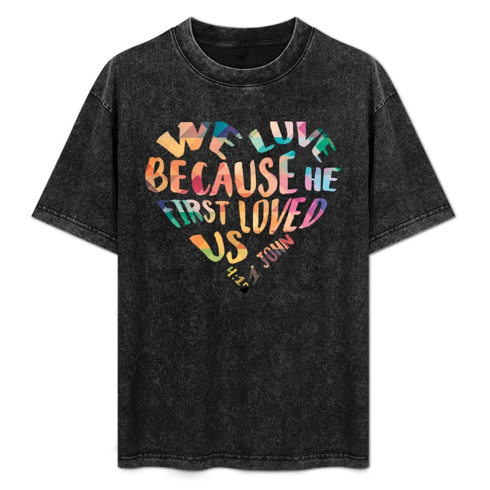 We Love Because He First Loved Us Bible Verse 1 John 4:19 Christian Inspiring Quote T Shirt T-Shirt Work Wear Breathable Tee
We Love Because He First Loved Us Bible Verse 1 John 4:19 Christian Inspiring Quote T Shirt T-Shirt Work Wear Breathable Tee