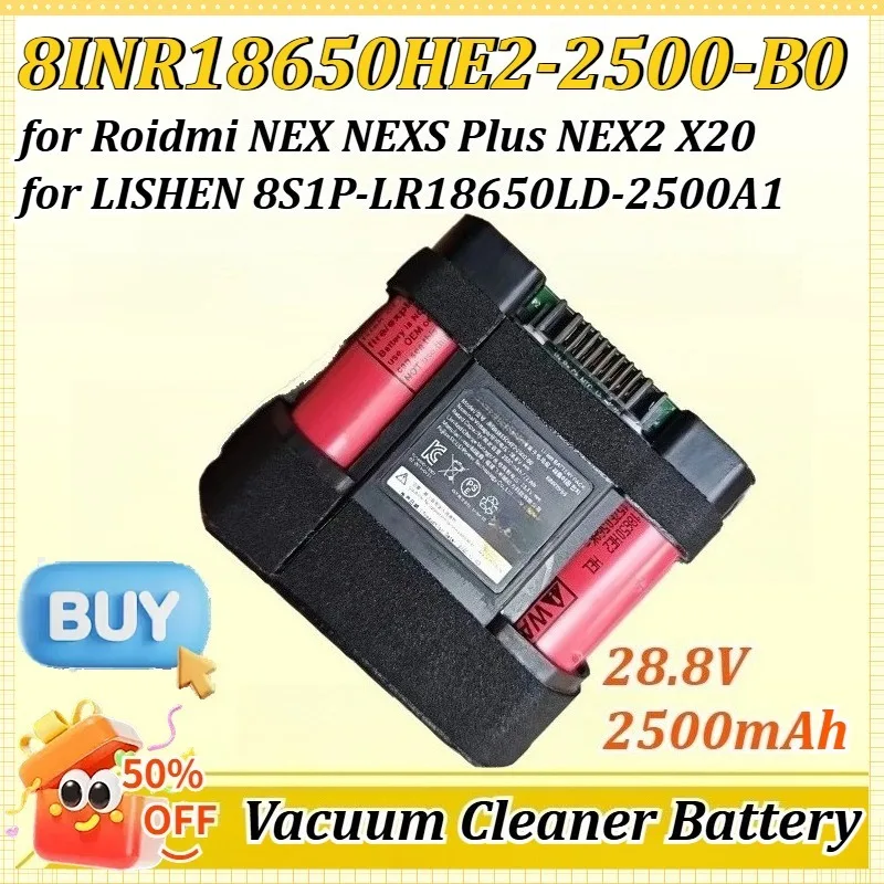 8INR18650HE2-2500-B0 28.8V 2500mAh for Roidmi NEX NEXS Plus NEX2 X20 XCQ06RM for LISHEN 8S1P-LR18650LD-2500A1 Cleaner Battery
8INR18650HE2-2500-B0 28.8V 2500mAh for Roidmi NEX NEXS Plus NEX2 X20 XCQ06RM for LISHEN 8S1P-LR18650LD-2500A1 Cleaner Battery
