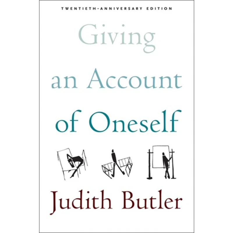 Giving An Account Of Oneself Twentieth Anniversary Edition With A New Preface By The Author Judith Butler 9781531509972
Giving An Account Of Oneself Twentieth Anniversary Edition With A New Preface By The Author Judith Butler 9781531509972