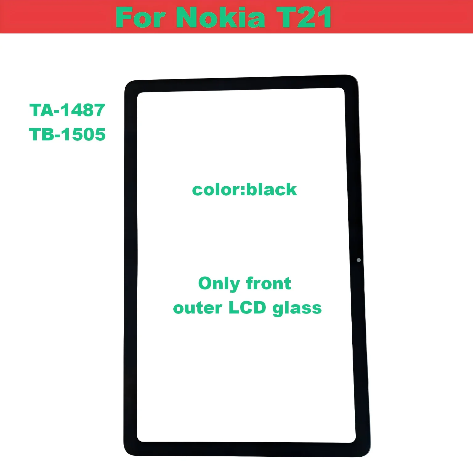 NEW For Nokia T21 TA-1487 TA-1505 Touch Screen Panel Tablet Front Outer LCD Glass Lens With OCA Replacement
NEW For Nokia T21 TA-1487 TA-1505 Touch Screen Panel Tablet Front Outer LCD Glass Lens With OCA Replacement