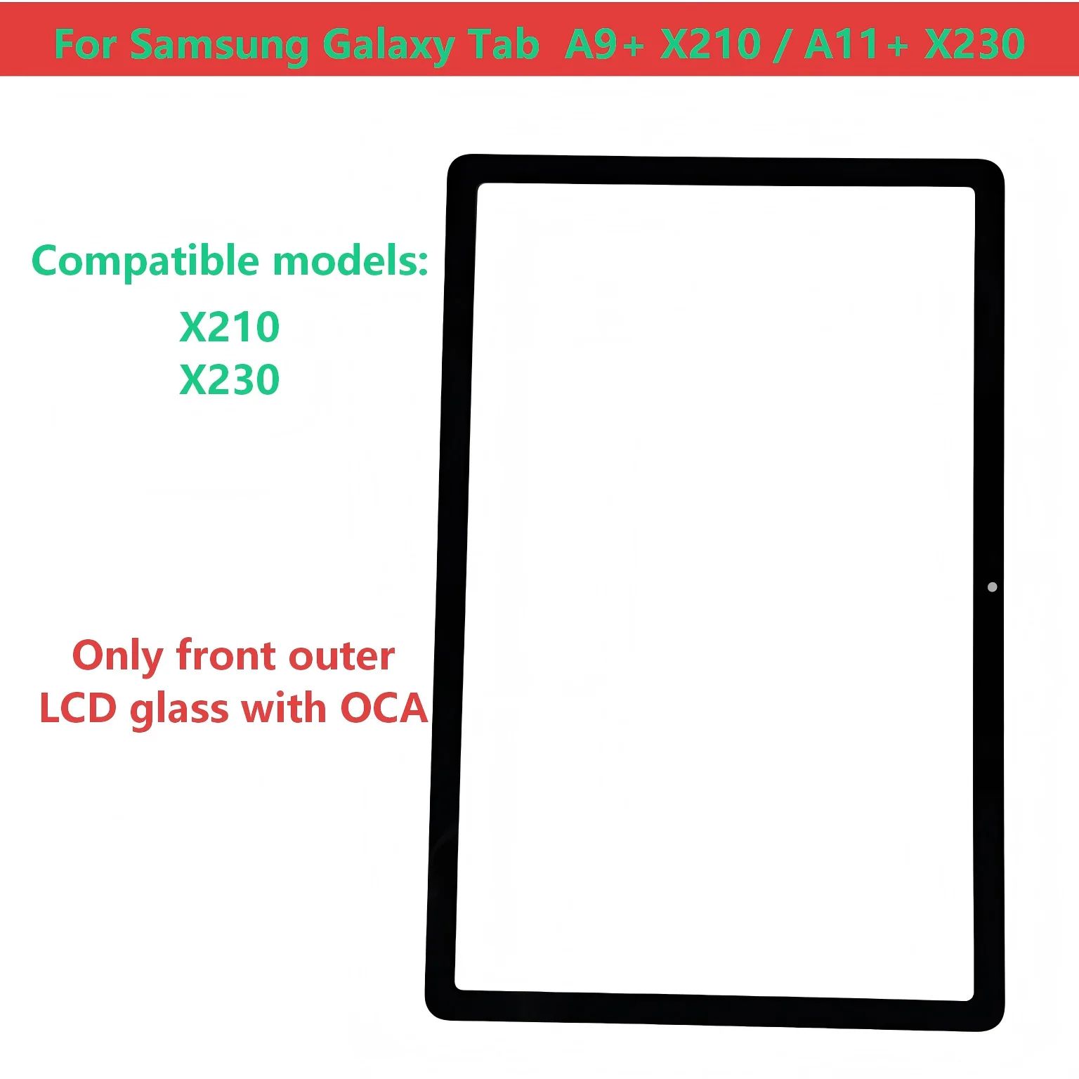 For Samsung Galaxy Tab A9+ X210 / A11+ X230 SM-X210 SM-X230 Touch Screen Panel Tablet Front Outer Glass Lens With OCA
For Samsung Galaxy Tab A9+ X210 / A11+ X230 SM-X210 SM-X230 Touch Screen Panel Tablet Front Outer Glass Lens With OCA