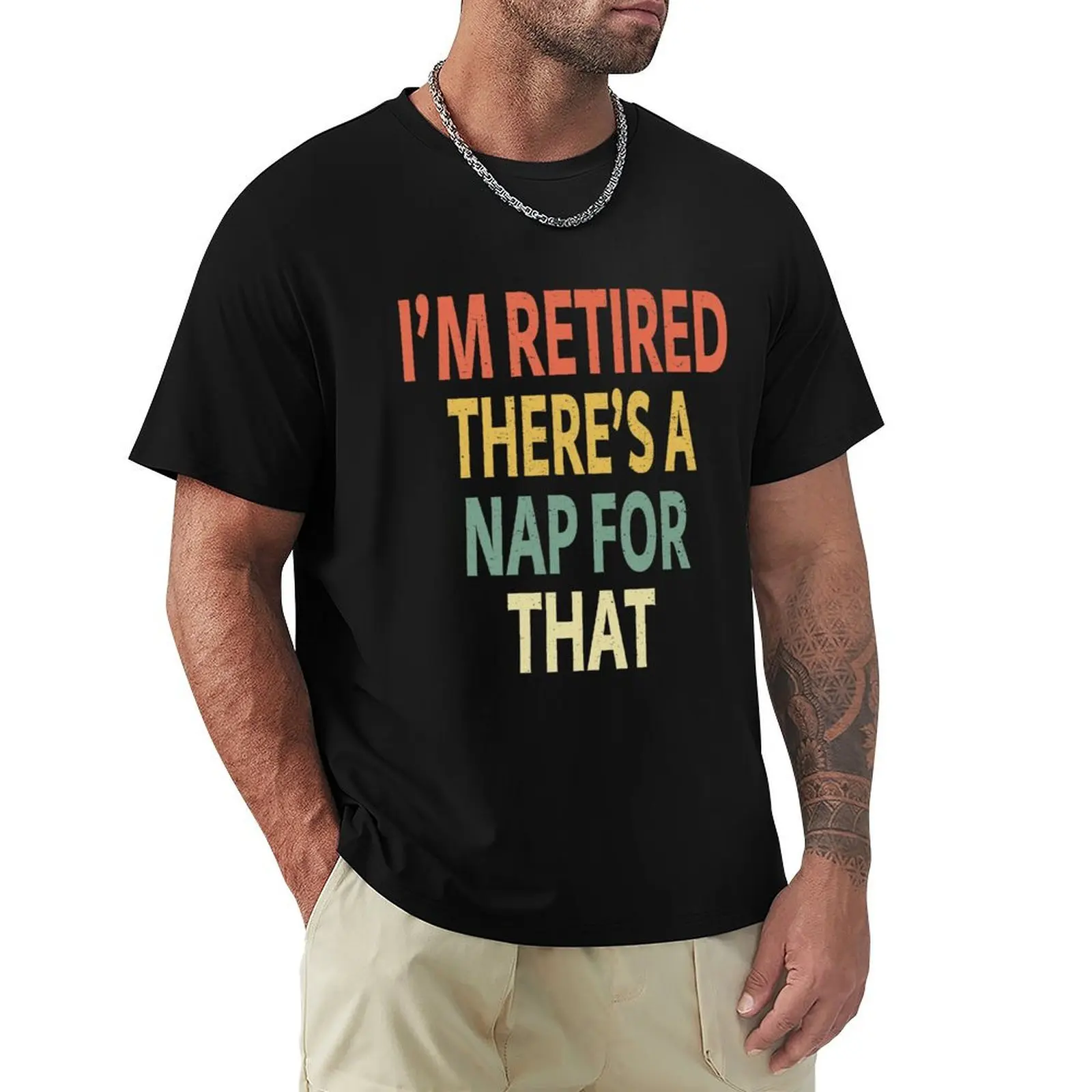 I'm Retired There's A Nap For That T-Shirt Big and Tall Basic Tee Shirt
I'm Retired There's A Nap For That T-Shirt Big and Tall Basic Tee Shirt