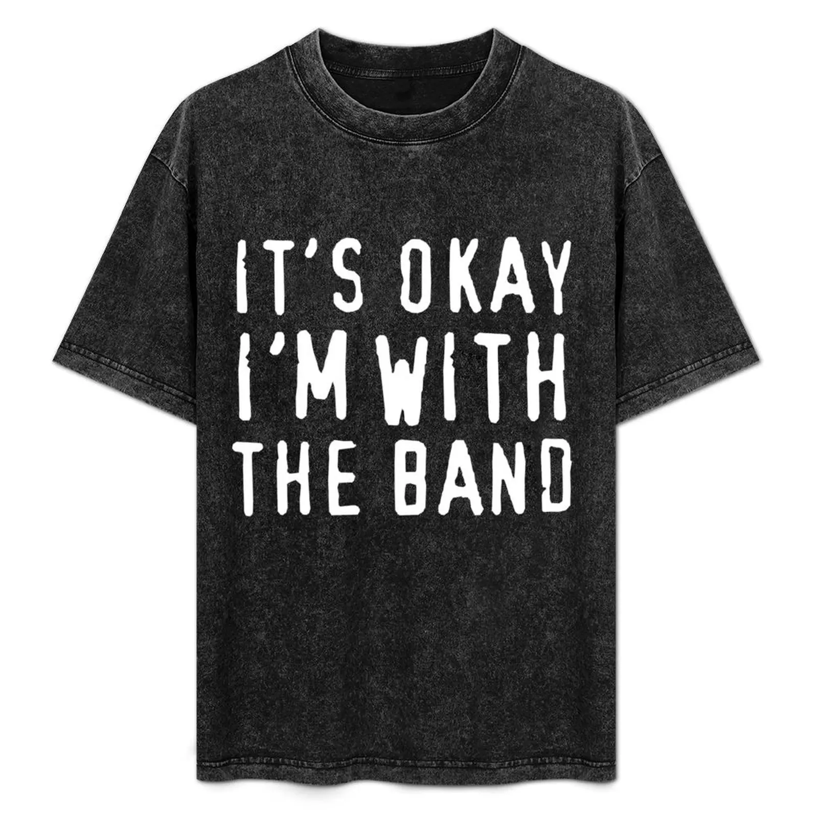 It's okay I'm with the band T-Shirt Durable Work Wear T-Shirt
It's okay I'm with the band T-Shirt Durable Work Wear T-Shirt