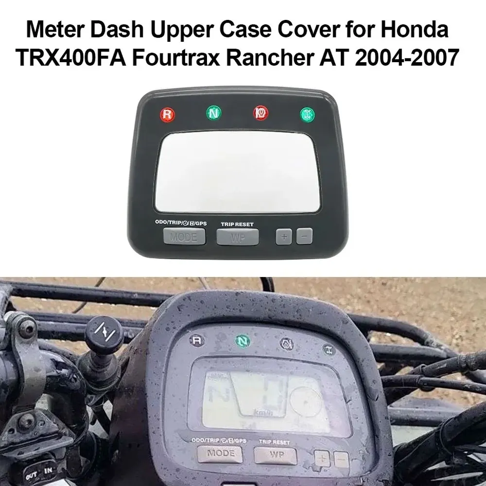 Meter Dash Upper Case Cover for Honda TRX400FGA Rancher GPS Model Cluster
Meter Dash Upper Case Cover for Honda TRX400FGA Rancher GPS Model Cluster