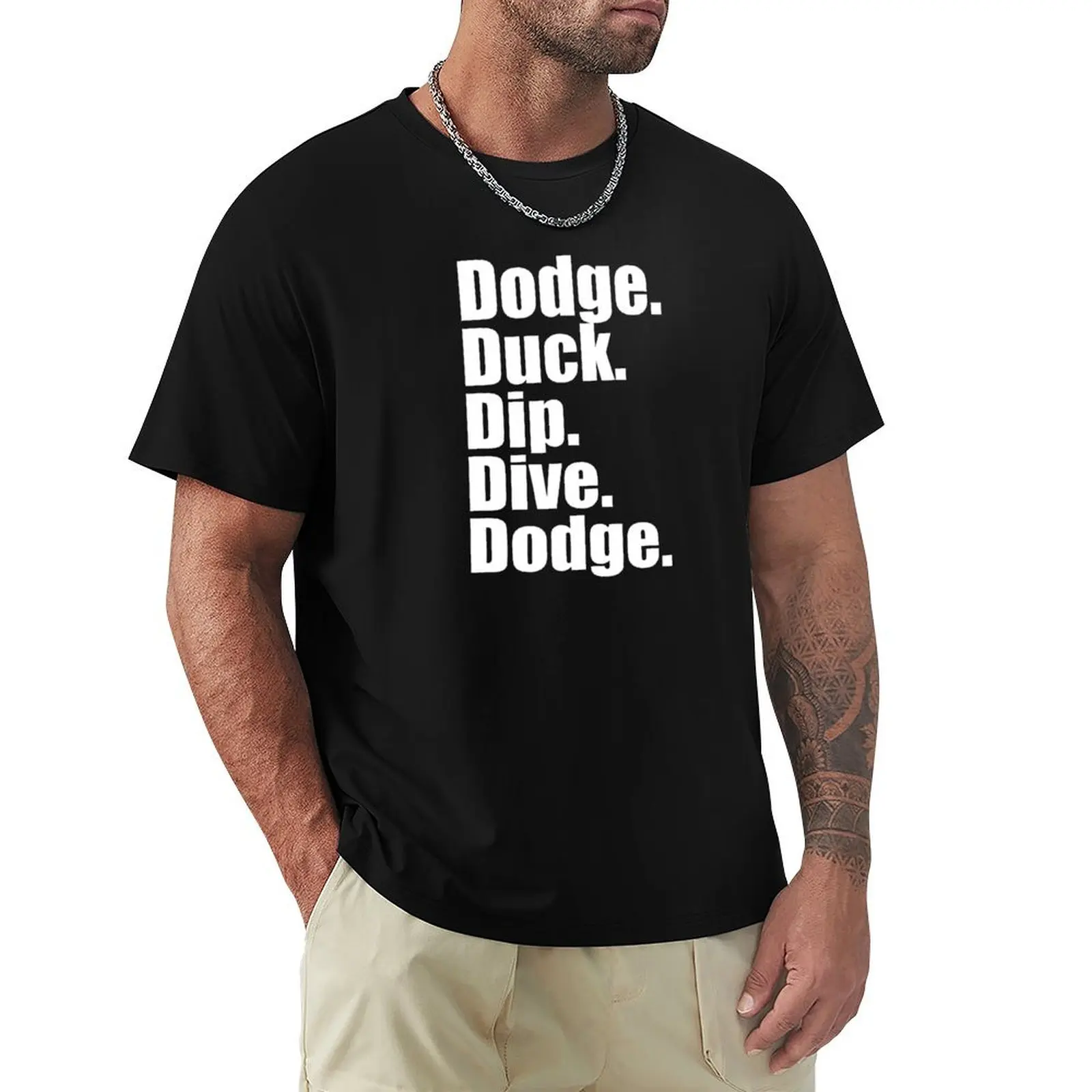 Dodgeball - Dodge Duck Dip Dive Dodge T-Shirt oversizeds cute tops blacks plain outfits for men
Dodgeball - Dodge Duck Dip Dive Dodge T-Shirt oversizeds cute tops blacks plain outfits for men