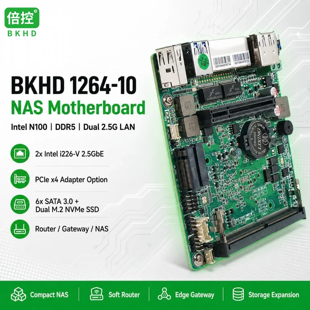 BKHD 1264-10 NAS Motherboard Intel N100 DDR5 Dual 2.5G i226-V LAN PCIe x4 Adapter 6x SATA 3.0 Dual M.2 NVMe SSD Router Gateway
BKHD 1264-10 NAS Motherboard Intel N100 DDR5 Dual 2.5G i226-V LAN PCIe x4 Adapter 6x SATA 3.0 Dual M.2 NVMe SSD Router Gateway