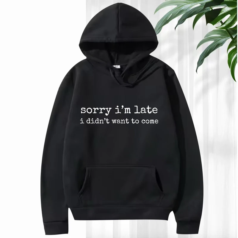 Sorry I'm Late I Didn't Want To Come hoodie men women vintage Long sleeve funny streetwear print Graphic oversized hoodie unisex
Sorry I'm Late I Didn't Want To Come hoodie men women vintage Long sleeve funny streetwear print Graphic oversized hoodie unisex