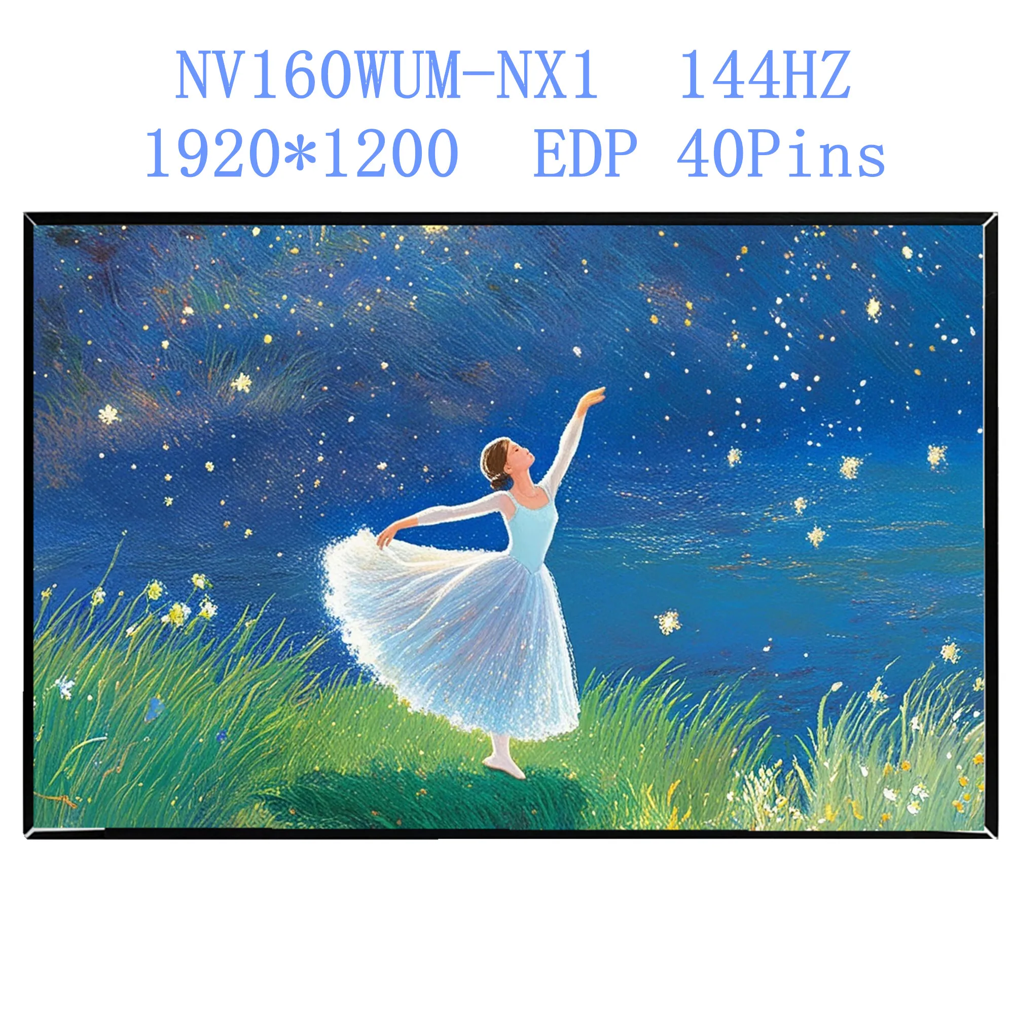16.0'' 144Hz NV160WUM-NX1 Laptop LCD Screen Display Panel Matrix 1920*1200 EDP 40 Pins
16.0'' 144Hz NV160WUM-NX1 Laptop LCD Screen Display Panel Matrix 1920*1200 EDP 40 Pins