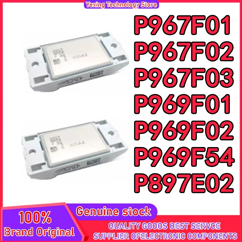 P967F01 P967F02 P967F03 P969F01 P969F02 P969F54 P897E02 NEW AND ORIGINAL MODULE
P967F01 P967F02 P967F03 P969F01 P969F02 P969F54 P897E02 NEW AND ORIGINAL MODULE