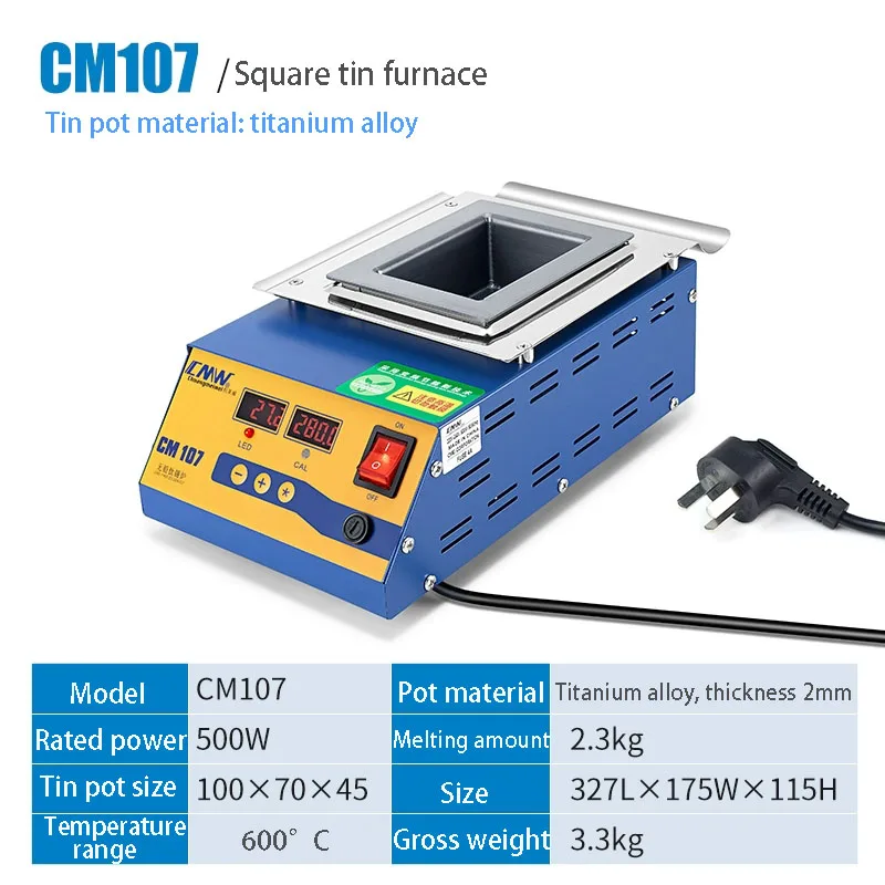 CM-107 Lead-free solder pot Digital display 500w melt tin 2.3KG temperature adjustable Melting tin furnace square tin stove
CM-107 Lead-free solder pot Digital display 500w melt tin 2.3KG temperature adjustable Melting tin furnace square tin stove
