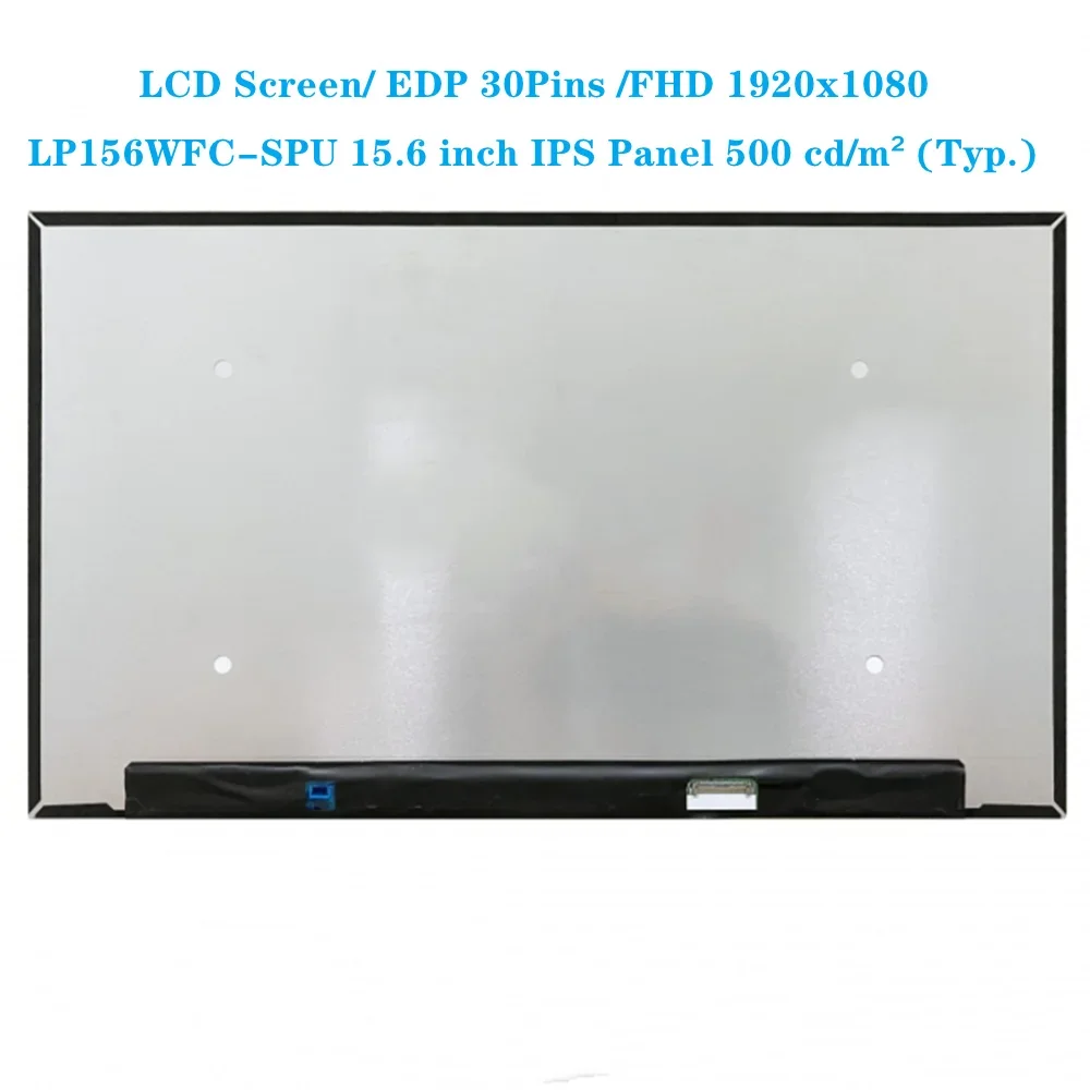 LP156WFC SPU2 LP156WFC-SPU2 15.6 inch IPS Panel Laptop LCD Screen EDP 30Pins FHD 1920x1080 71% NTSC 500 cd/m² (Typ.) 60Hz
LP156WFC SPU2 LP156WFC-SPU2 15.6 inch IPS Panel Laptop LCD Screen EDP 30Pins FHD 1920x1080 71% NTSC 500 cd/m² (Typ.) 60Hz