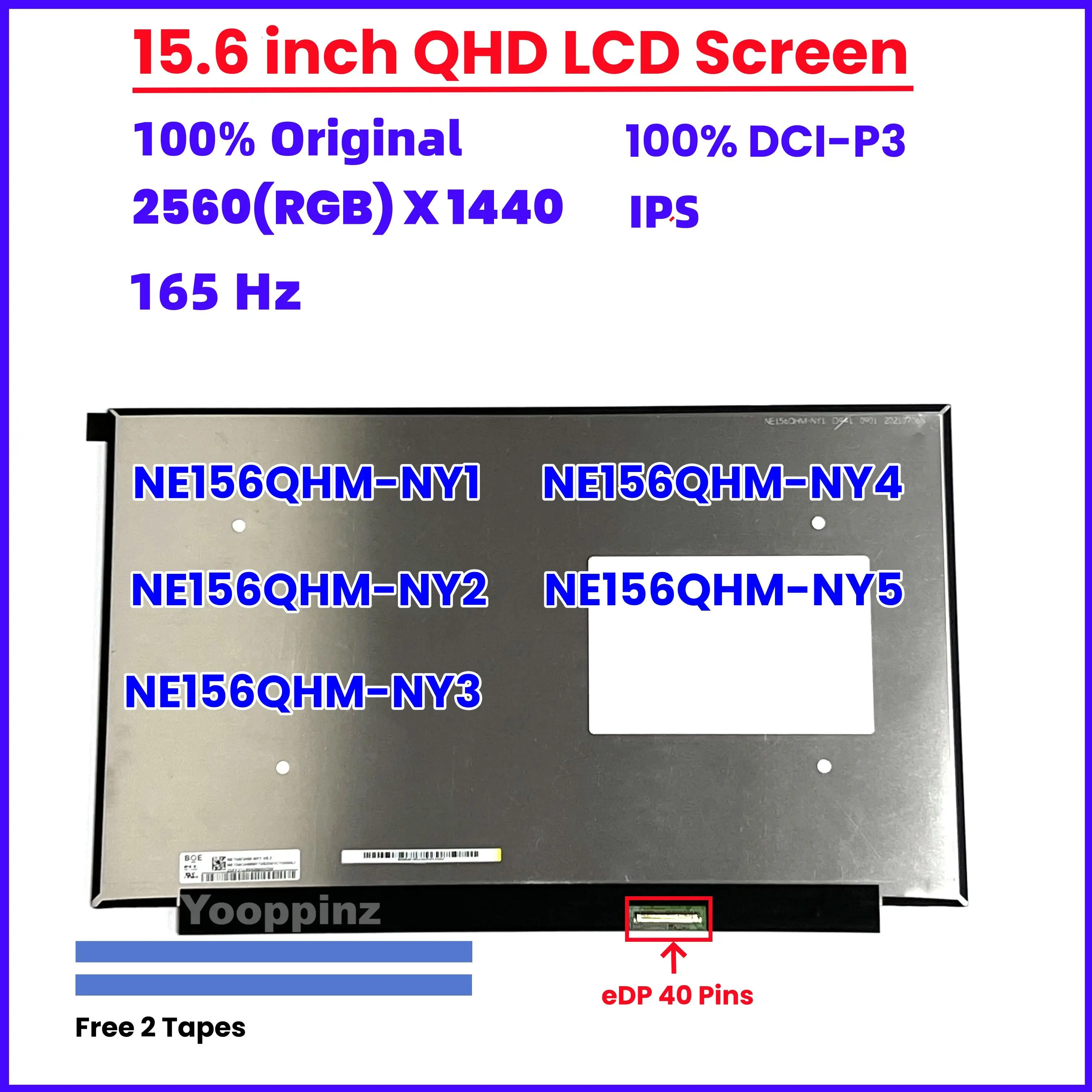 15.6 Inch Laptop LCD Screen NE156QHM-NY1 NE156QHM-NY2 NE156QHM-NY3 NE156QHM-NY4 NE156QHM-NY5 N156KME-GNA Display Matrix Panel
15.6 Inch Laptop LCD Screen NE156QHM-NY1 NE156QHM-NY2 NE156QHM-NY3 NE156QHM-NY4 NE156QHM-NY5 N156KME-GNA Display Matrix Panel