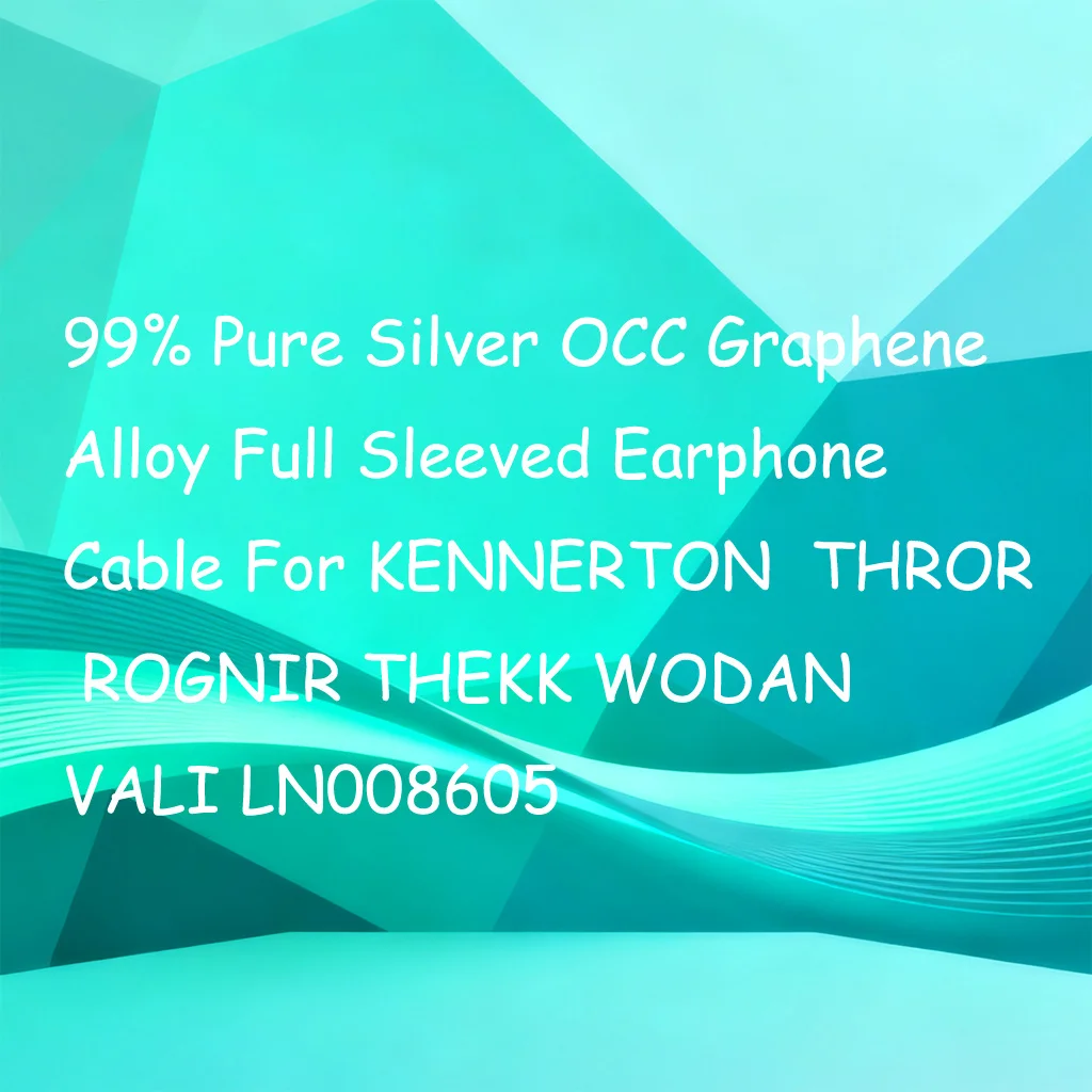 99% Pure Silver OCC Graphene Alloy Full Sleeved Earphone Cable For KENNERTON THROR ROGNIR THEKK WODAN VALI LN008605
99% Pure Silver OCC Graphene Alloy Full Sleeved Earphone Cable For KENNERTON THROR ROGNIR THEKK WODAN VALI LN008605
