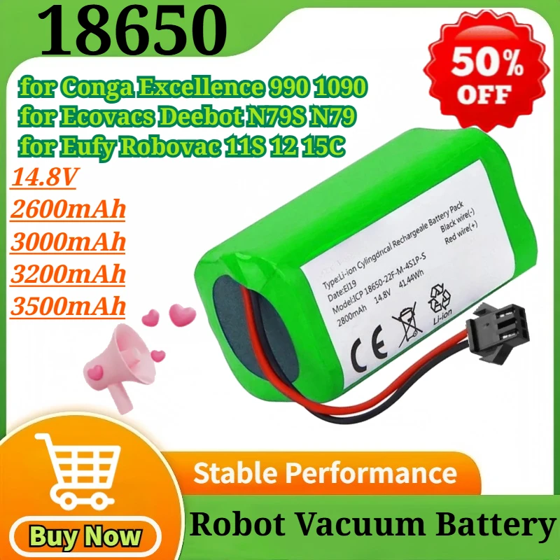 14.8V 3500mAh 18650 Replacement Battery for Conga Excellence 990 1090 for Ecovacs Deebot N79S N79 for Eufy Robovac 11S 12 15C
14.8V 3500mAh 18650 Replacement Battery for Conga Excellence 990 1090 for Ecovacs Deebot N79S N79 for Eufy Robovac 11S 12 15C