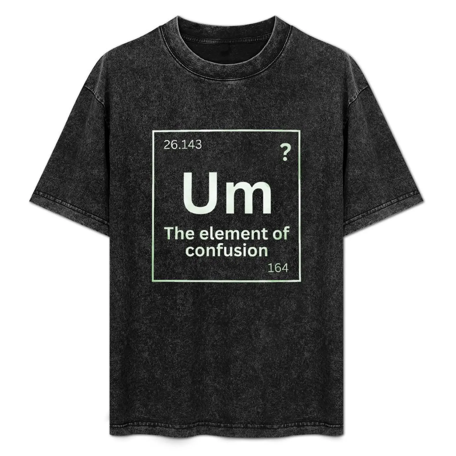 Um the Element of Confusion T-Shirt anime heavyweights Funny t-shirt tees mens clothes
Um the Element of Confusion T-Shirt anime heavyweights Funny t-shirt tees mens clothes