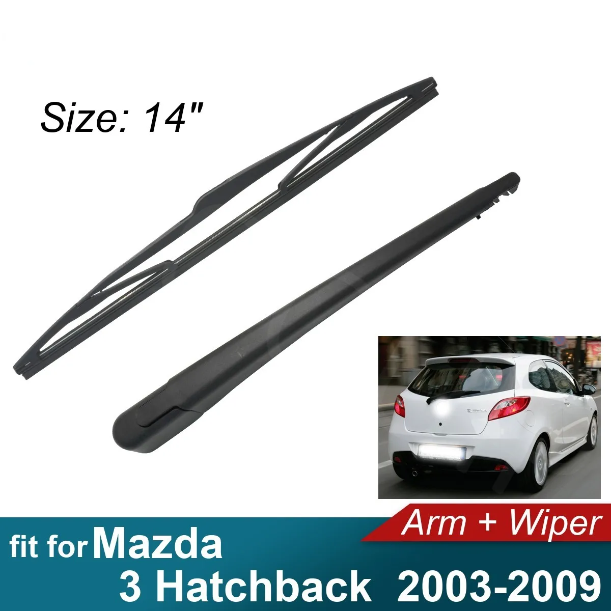 Car Rear Arm Wiper for Mazda 3 Hatchback 2003-2009 Fit Tailgate Window Rain Brush Windshield Windscreen 2005 2006 2007 2008 2009
Car Rear Arm Wiper for Mazda 3 Hatchback 2003-2009 Fit Tailgate Window Rain Brush Windshield Windscreen 2005 2006 2007 2008 2009