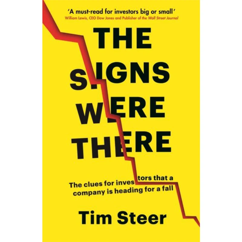 The Signs Were There The Clues For Investors That A Company Is Heading For A Fall Tim Steer Profile Books 9781788160810 Book
The Signs Were There The Clues For Investors That A Company Is Heading For A Fall Tim Steer Profile Books 9781788160810 Book