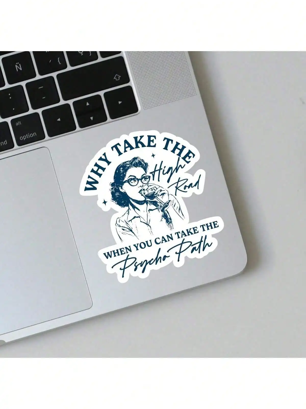 "Why Take The High Road When You Can Take The Psycho Path" Retro Sassy Quote Vinyl Sticker
"Why Take The High Road When You Can Take The Psycho Path" Retro Sassy Quote Vinyl Sticker