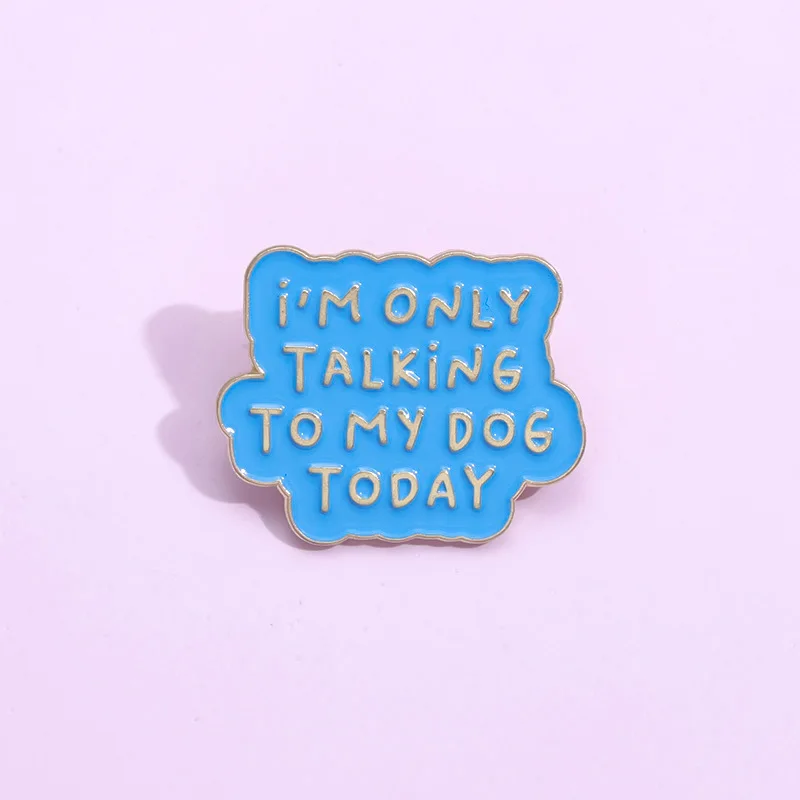 Funny Dog Enamel Pin Brooch I'm Only Talking To My Dog Today" Brooch Lapel Badge for Introvert & Pet Lovers Backpack Accessories
Funny Dog Enamel Pin Brooch I'm Only Talking To My Dog Today" Brooch Lapel Badge for Introvert & Pet Lovers Backpack Accessories