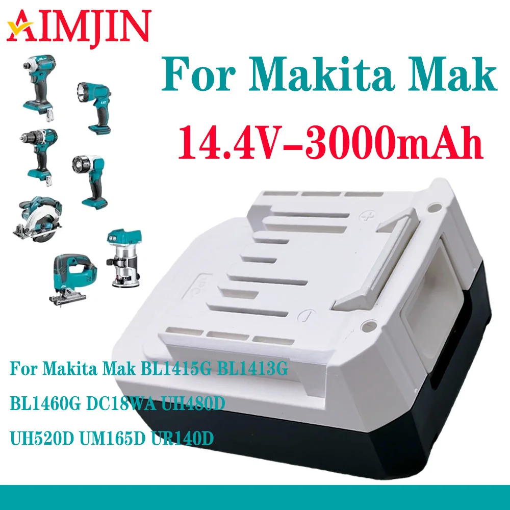 Li-Ion Battery for Makita Mak BL1415G BL1413G BL1460G DC18WA UH480D UH520D UM165D UR140D Power Tool 14.4V 3000mAh
Li-Ion Battery for Makita Mak BL1415G BL1413G BL1460G DC18WA UH480D UH520D UM165D UR140D Power Tool 14.4V 3000mAh