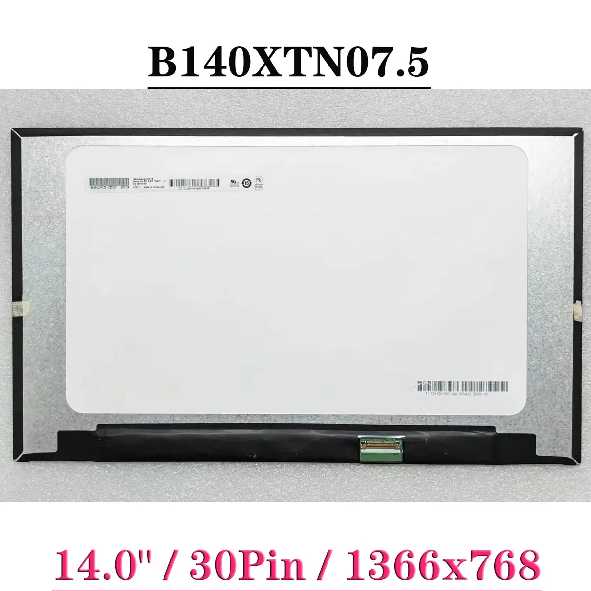 B140XTN07.5 EDP 30 Pins Laptop LCD Screen 1366x768 HD 14.0 Inch Matrix Panel Replacement
B140XTN07.5 EDP 30 Pins Laptop LCD Screen 1366x768 HD 14.0 Inch Matrix Panel Replacement