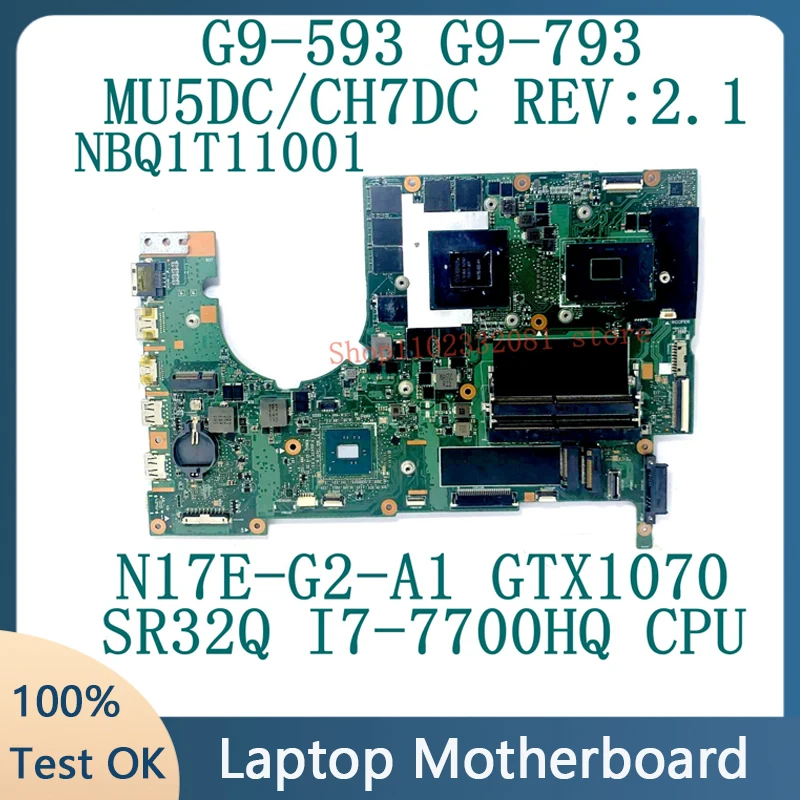 MU5DC/CH7DC REV:2.1 NBQ1T11001 для Acer G9-593 G9-793 Материнская плата ноутбука N17E-G2-A1 GTX1070 W/SR32Q I7-7700HQ Процессор 100% протестировано ОК
MU5DC/CH7DC REV:2.1 NBQ1T11001 для Acer G9-593 G9-793 Материнская плата ноутбука N17E-G2-A1 GTX1070 W/SR32Q I7-7700HQ Процессор 100% протестировано ОК