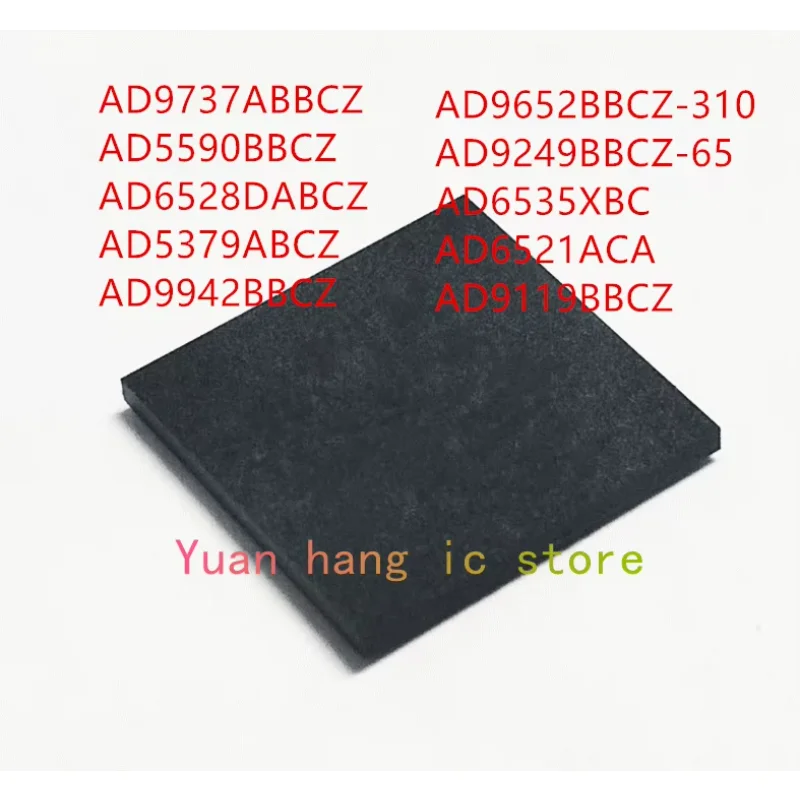 10PCS AD9737ABBCZ AD5590BBCZ AD6528DABCZ AD5379ABCZ AD9942BBCZ AD9652BBCZ-310 AD9249BBCZ-65 AD6535XBC AD6521ACA AD9119BBCZ IC
10PCS AD9737ABBCZ AD5590BBCZ AD6528DABCZ AD5379ABCZ AD9942BBCZ AD9652BBCZ-310 AD9249BBCZ-65 AD6535XBC AD6521ACA AD9119BBCZ IC