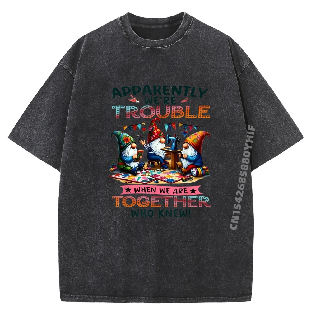 Gnome Apparently We Re Trouble When We Are Together Who Knew Blank T Shirt 100% Cotton Men's Washed T-Shirt Camisetas Hombre
Gnome Apparently We Re Trouble When We Are Together Who Knew Blank T Shirt 100% Cotton Men's Washed T-Shirt Camisetas Hombre