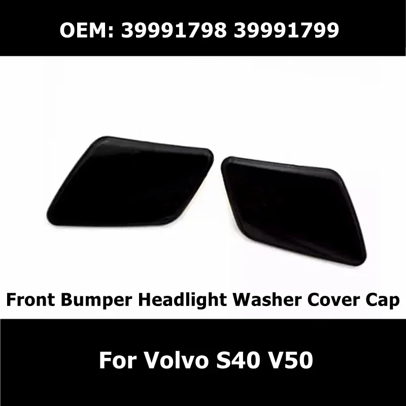 39991798 39991799 1Pair Front Left Right Bumper Headlight Washer Nozzle Spray Jet Cover Cap for Volvo S40 V50 Car Accessories
39991798 39991799 1Pair Front Left Right Bumper Headlight Washer Nozzle Spray Jet Cover Cap for Volvo S40 V50 Car Accessories