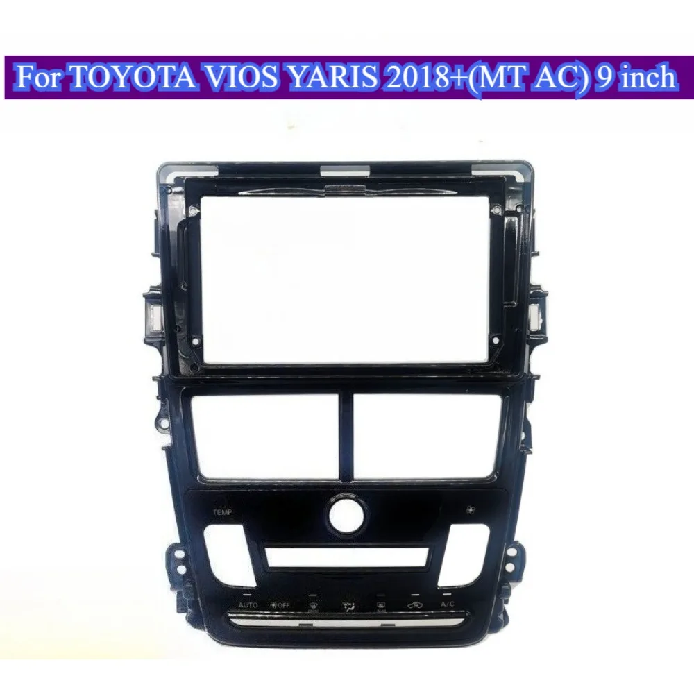 For TOYOTA VIOS YARIS 2018+(MT AC) 9 Inch Android Cars Radio Frame Kits Auto Stereo Fascia Trim Bezel Faceplate Without Battery
For TOYOTA VIOS YARIS 2018+(MT AC) 9 Inch Android Cars Radio Frame Kits Auto Stereo Fascia Trim Bezel Faceplate Without Battery
