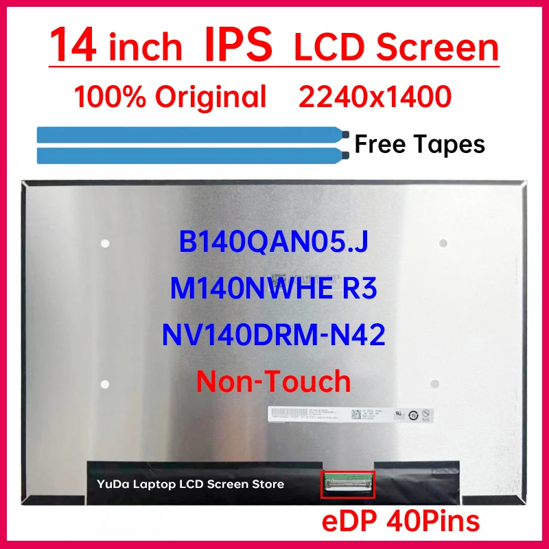 14 Inch Laptop LCD Screen NV140DRM N42 NV140DRM-N42 B140QAN05.J M140NWHE R3 Display Matrix Panel Replacement 2240x1400 Non-Touch
14 Inch Laptop LCD Screen NV140DRM N42 NV140DRM-N42 B140QAN05.J M140NWHE R3 Display Matrix Panel Replacement 2240x1400 Non-Touch