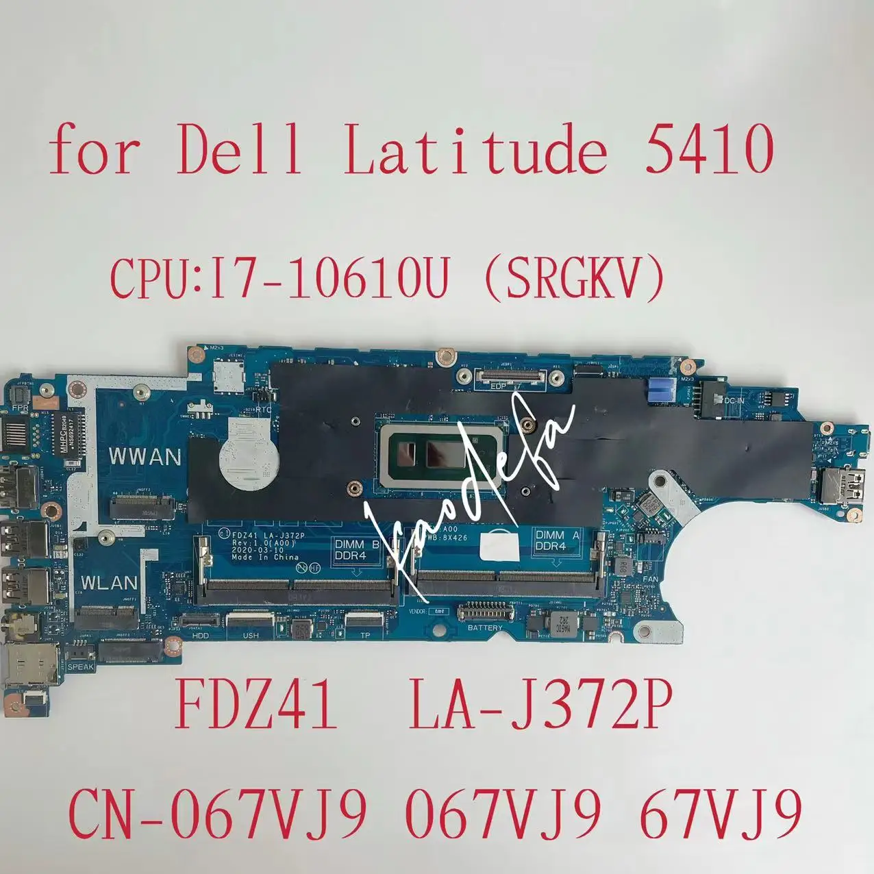 LA-J372P материнская плата для ноутбука DELL Latitude 5410 CPU: I7-10610U SRGKV CN-CN-067VJ9 067VJ9 67VJ9 DDR4 100% Test Ok
LA-J372P материнская плата для ноутбука DELL Latitude 5410 CPU: I7-10610U SRGKV CN-CN-067VJ9 067VJ9 67VJ9 DDR4 100% Test Ok