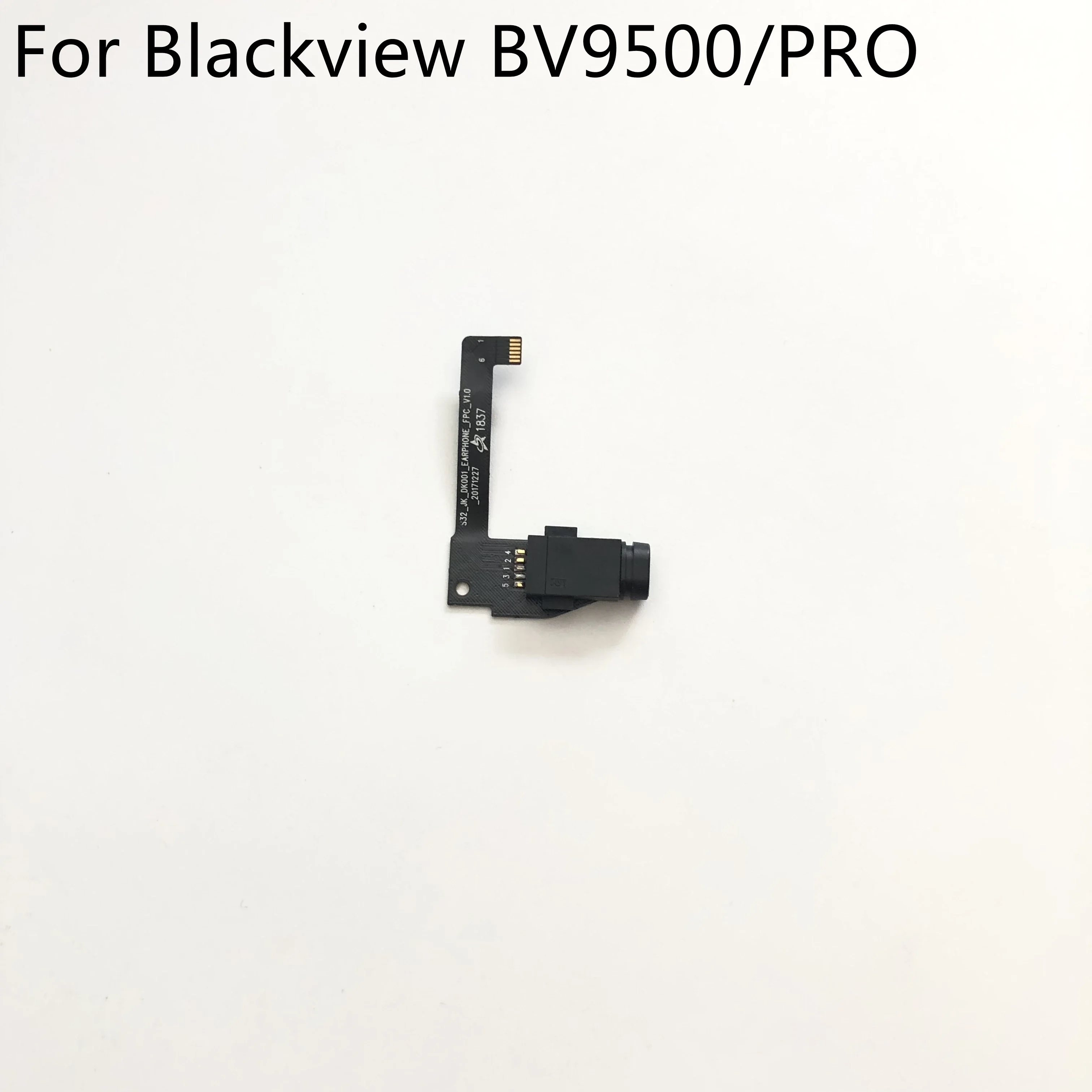 BLACKVIEW BV9500 New Earphone Jack + FPC For BLACKVIEW BV9500 Pro MT6763T Octa Core 5.7"FHD Free Shipping + Tracking Number
BLACKVIEW BV9500 New Earphone Jack + FPC For BLACKVIEW BV9500 Pro MT6763T Octa Core 5.7"FHD Free Shipping + Tracking Number