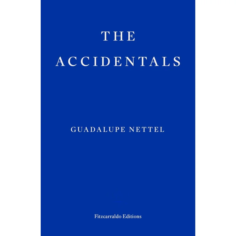 The Accidentals Guadalupe Nettel Fitzcarraldo Editions 9781804271476 Book
The Accidentals Guadalupe Nettel Fitzcarraldo Editions 9781804271476 Book