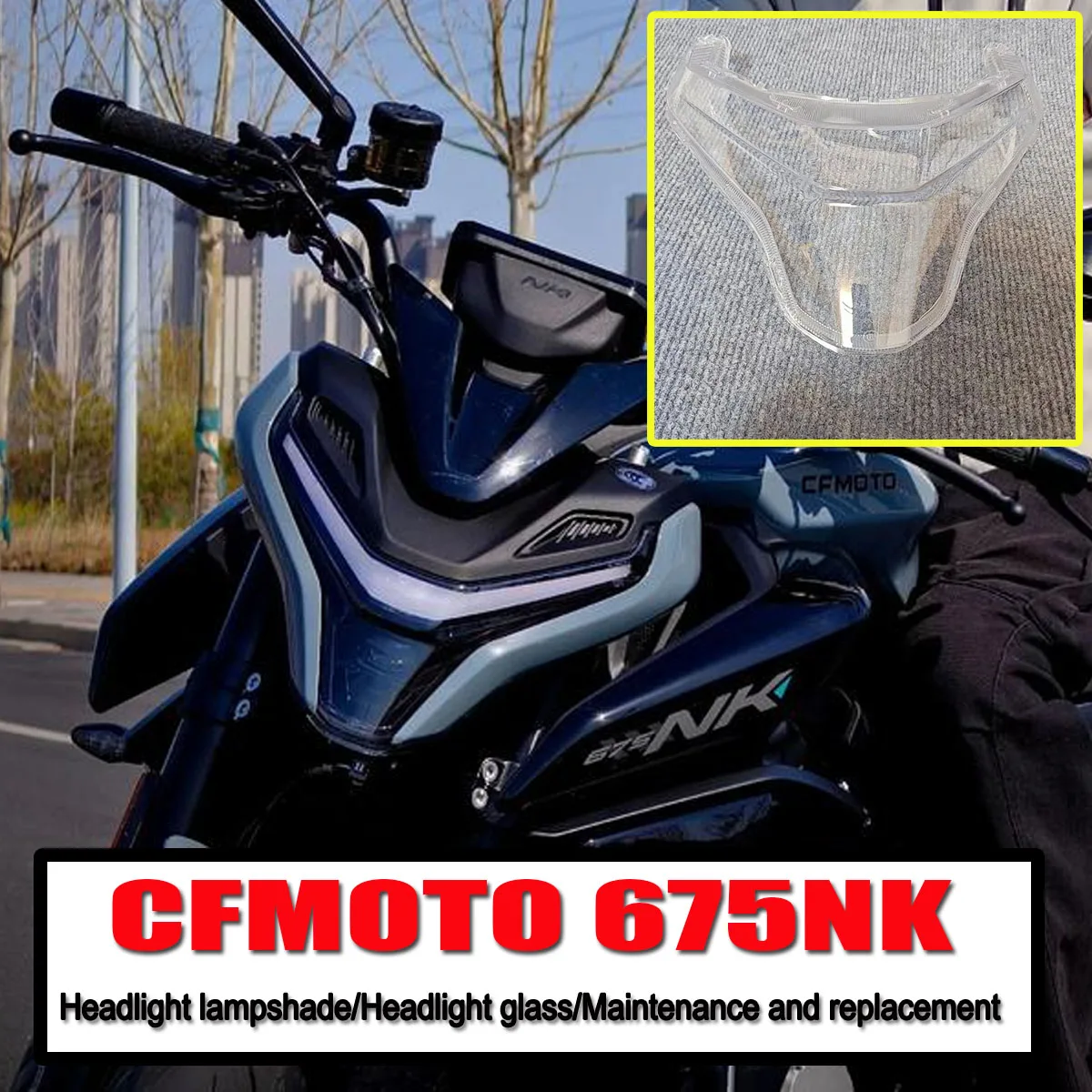 675NK Motorcycle headlight accessories headlight lampshade headlight glass modification parts housing For CFMOTO 675-NK NK-675
675NK Motorcycle headlight accessories headlight lampshade headlight glass modification parts housing For CFMOTO 675-NK NK-675