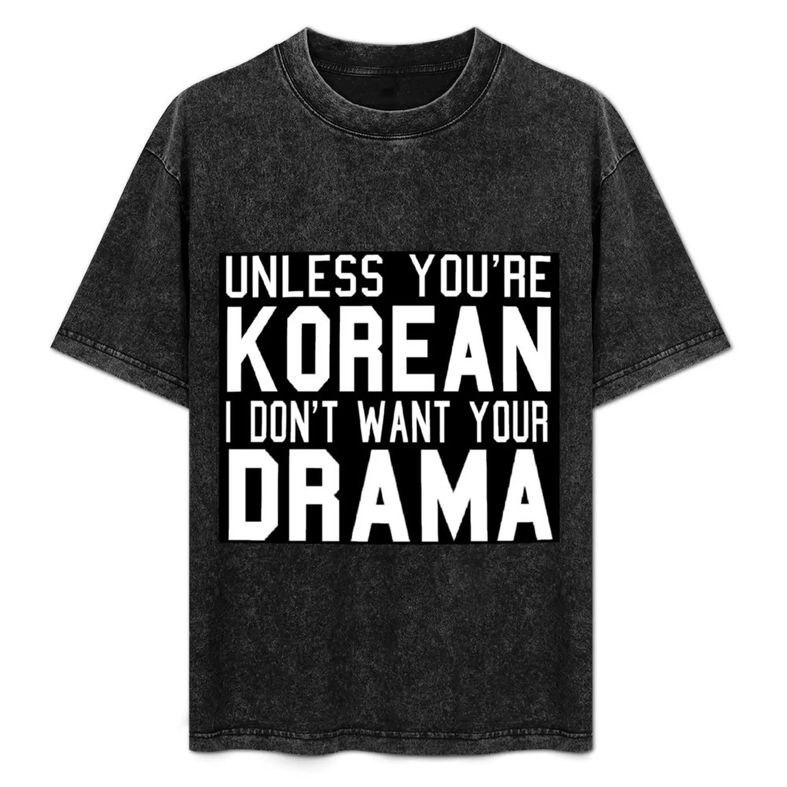 Unless You're Korean I Don't Want Your Drama T-Shirt plus sizes vintage clothes vintage t shirts mens t shirts pack
Unless You're Korean I Don't Want Your Drama T-Shirt plus sizes vintage clothes vintage t shirts mens t shirts pack