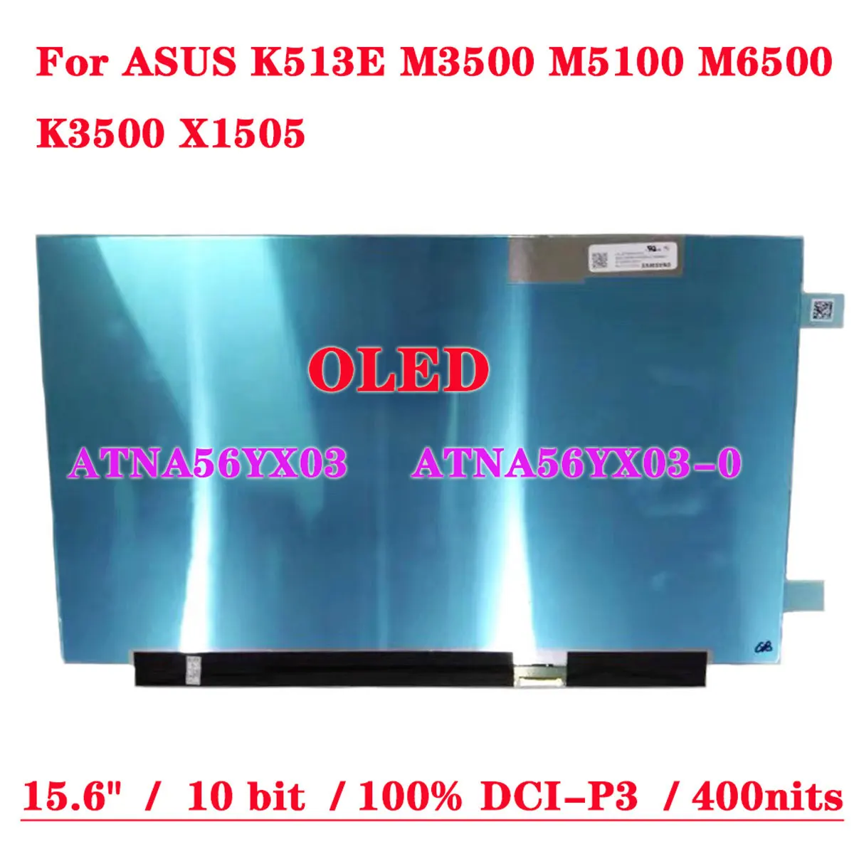 15.6" OLED Panel ATNA56YX03 ATNA56YX03-0 For ASUS K513E M3500Q M5100U M6500 K3500P X1505 M3500QC Laptop LCD Screen IPS 1920x1080
15.6" OLED Panel ATNA56YX03 ATNA56YX03-0 For ASUS K513E M3500Q M5100U M6500 K3500P X1505 M3500QC Laptop LCD Screen IPS 1920x1080