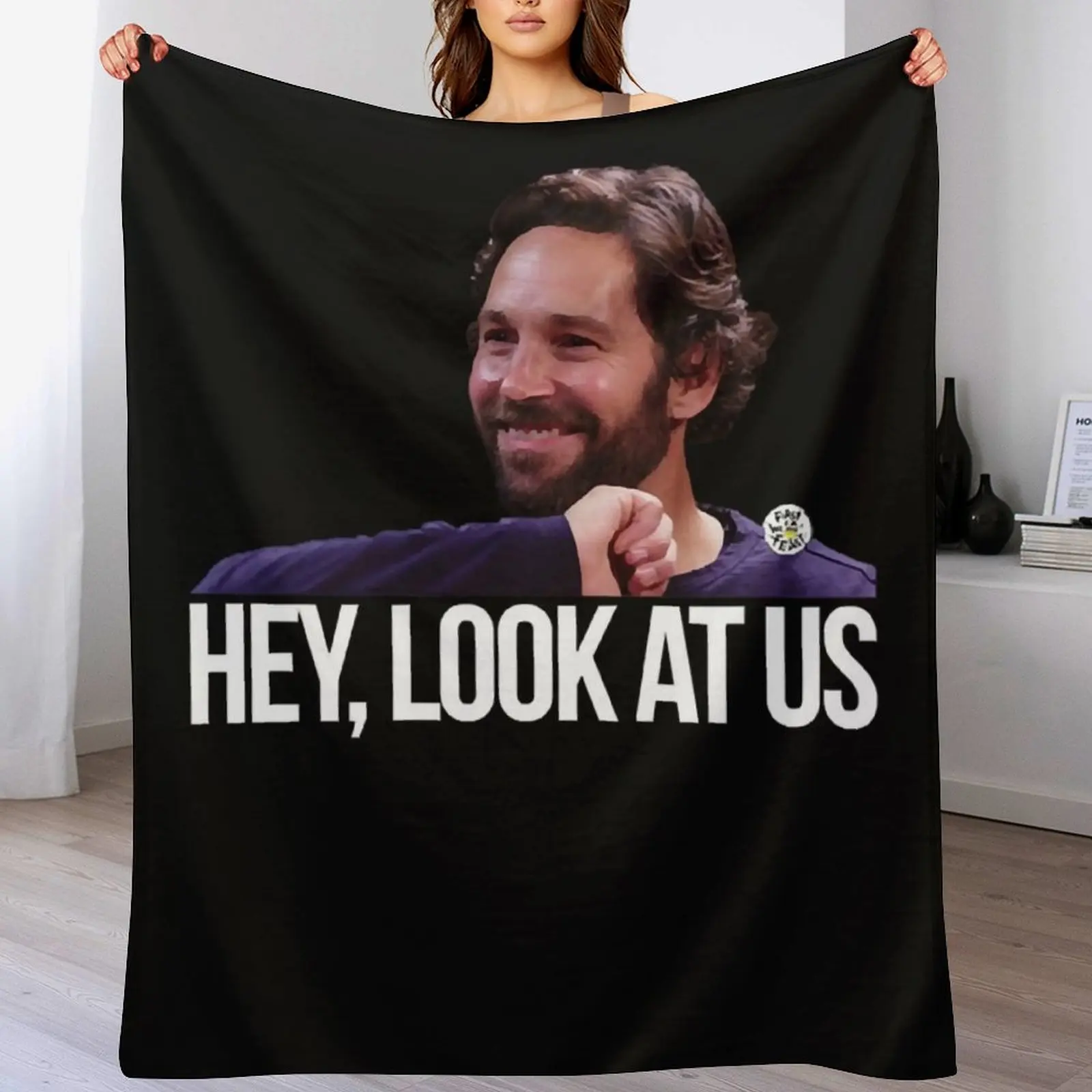 Hey, look at us - Paul Rudd Throw Blanket Fade Resistant Durable Throw Blanket
Hey, look at us - Paul Rudd Throw Blanket Fade Resistant Durable Throw Blanket