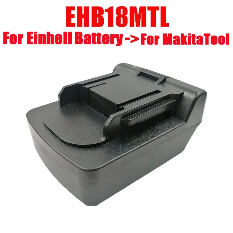 EHB18MTL Adapter for Einhell 18V Lithium Battery BL1830 BL1815 Convert To for Makita 18V Battery for Makita 18V Power Tools Use
EHB18MTL Adapter for Einhell 18V Lithium Battery BL1830 BL1815 Convert To for Makita 18V Battery for Makita 18V Power Tools Use