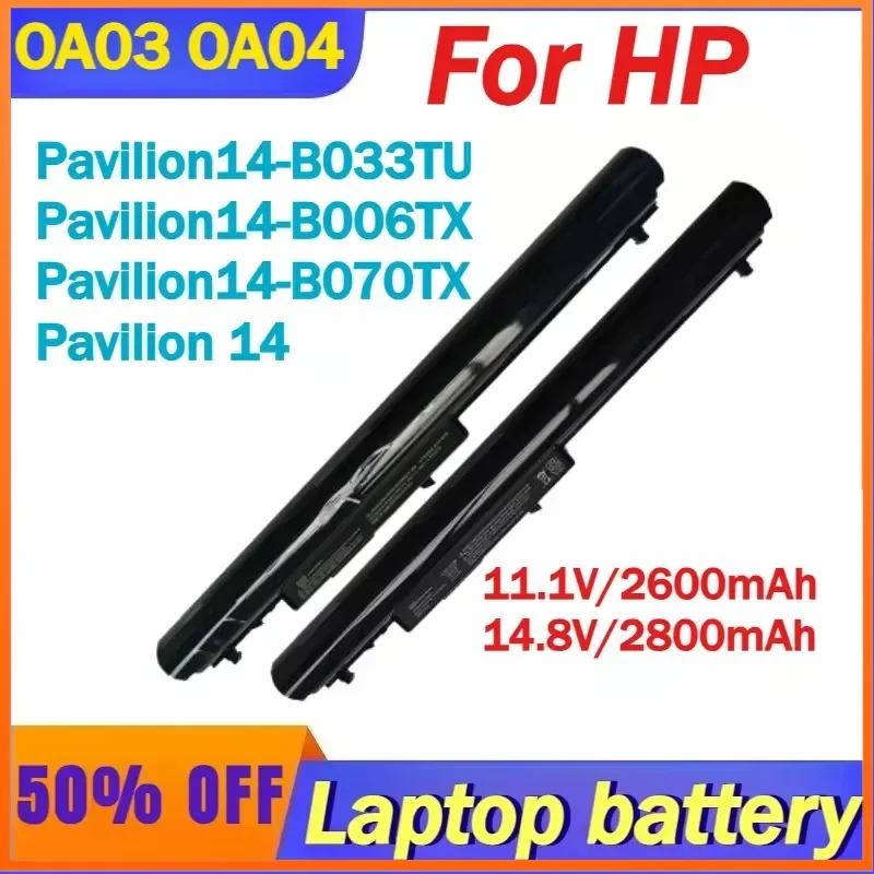 11.1V/2600mAh 14.8V/2800mAh OA03 OA04 Battery for HP Pavilion 14 Pavilion14-B033TU B006TX B070TX B016AU B032TU B023TX B004TX
11.1V/2600mAh 14.8V/2800mAh OA03 OA04 Battery for HP Pavilion 14 Pavilion14-B033TU B006TX B070TX B016AU B032TU B023TX B004TX