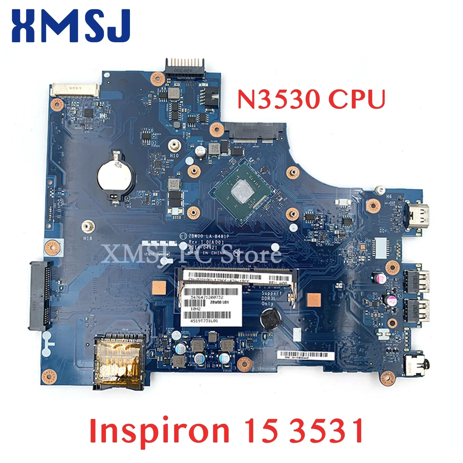 XMSJ For Dell Inspiron 15 3531 Laptop Motherboard ZBW00 LA-B481P CN-0Y3PXH 0Y3PXH SR1W2 N3530 CPU DDR3 Mian Board Full Test
XMSJ For Dell Inspiron 15 3531 Laptop Motherboard ZBW00 LA-B481P CN-0Y3PXH 0Y3PXH SR1W2 N3530 CPU DDR3 Mian Board Full Test
