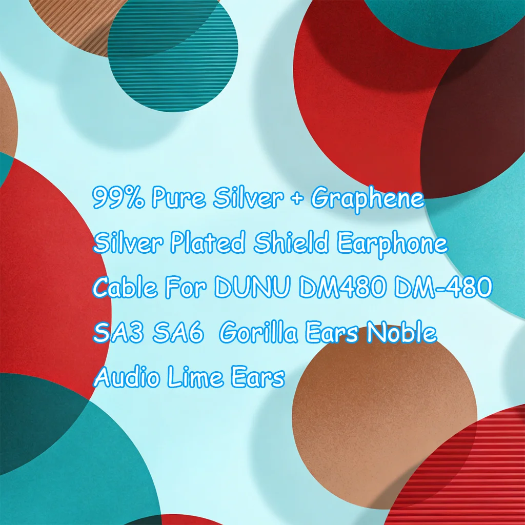 99% Pure Silver + Graphene Silver Plated Shield Earphone Cable For DUNU DM480 DM-480 SA3 SA6 Gorilla Ears Noble Audio Lime Ears
99% Pure Silver + Graphene Silver Plated Shield Earphone Cable For DUNU DM480 DM-480 SA3 SA6 Gorilla Ears Noble Audio Lime Ears